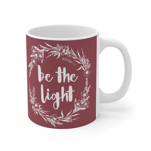 BE THE LIGHT - Ceramic Mug 11oz